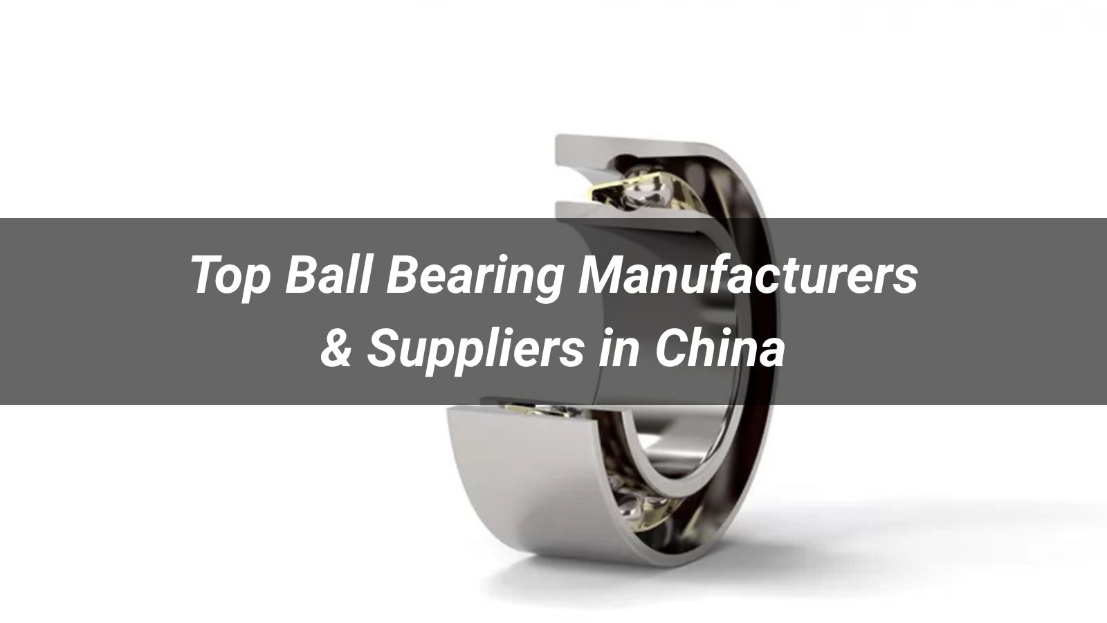 Top 10 Ball Bearing Manufacturers & Suppliers in China 2026