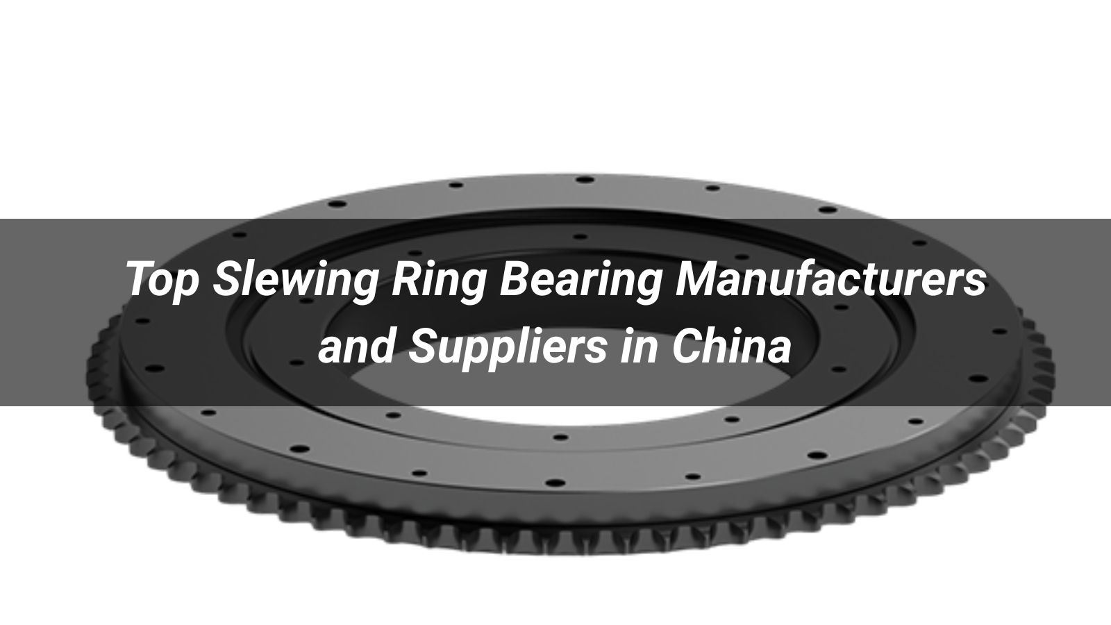 Top 10 Slewing Ring Bearing Manufacturers and Suppliers in China (2026)