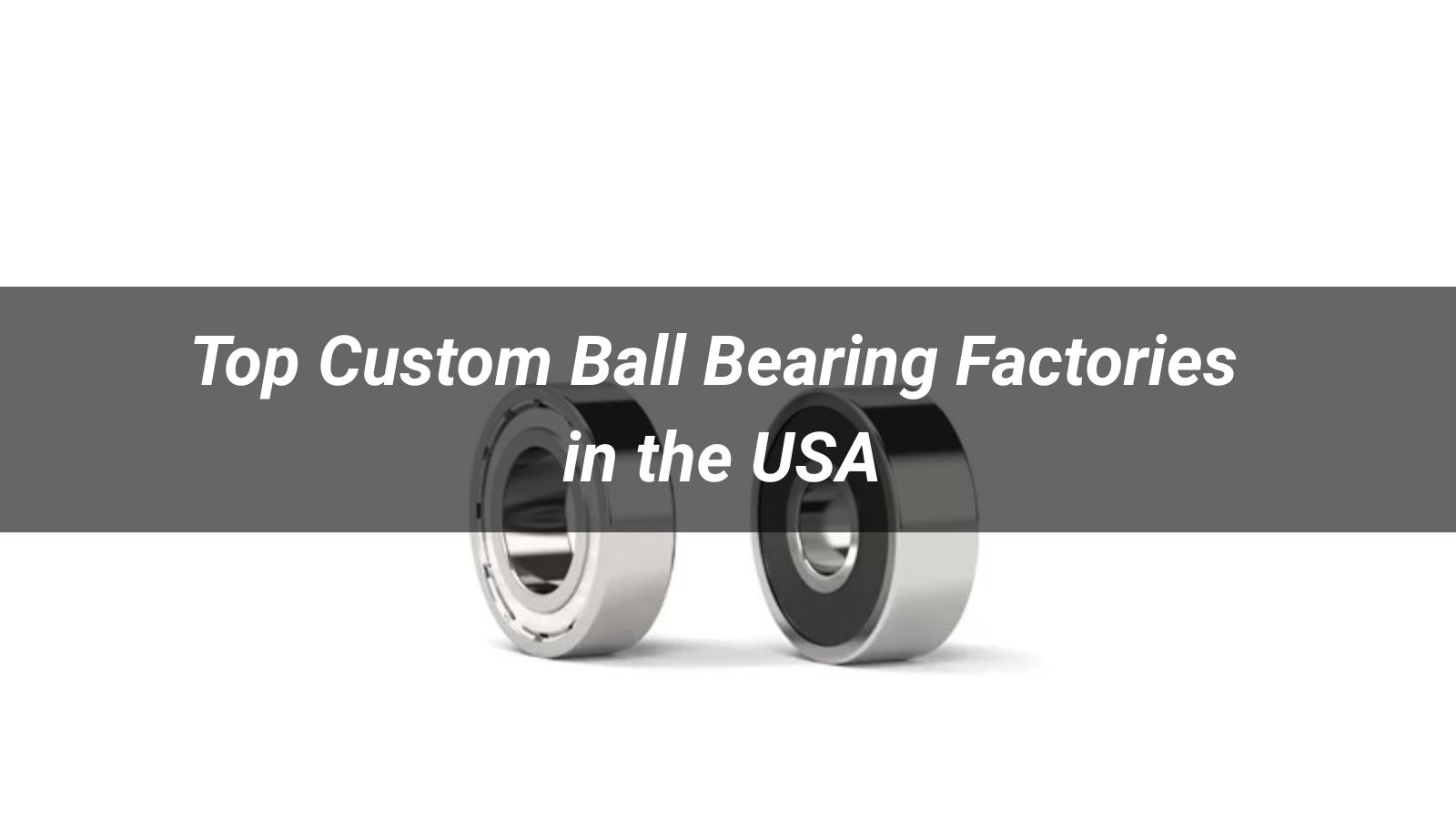 Top 10 Custom Ball Bearing Factories in the USA 2026