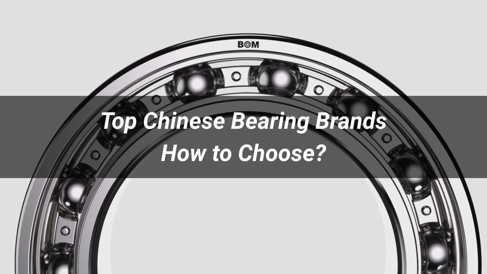 Top 10 Chinese Bearing Brands: How to Choose?