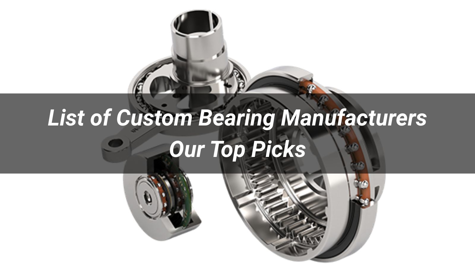 List of Custom Bearing Manufacturers: Our Top 10 Picks