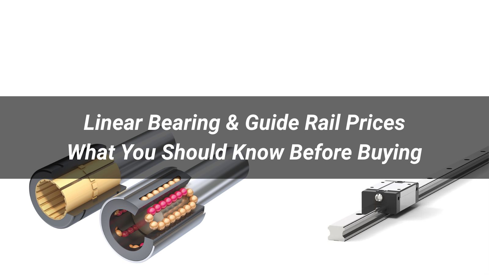 Linear Bearing & Guide Rail Prices: What You Should Know Before Buying in 2026