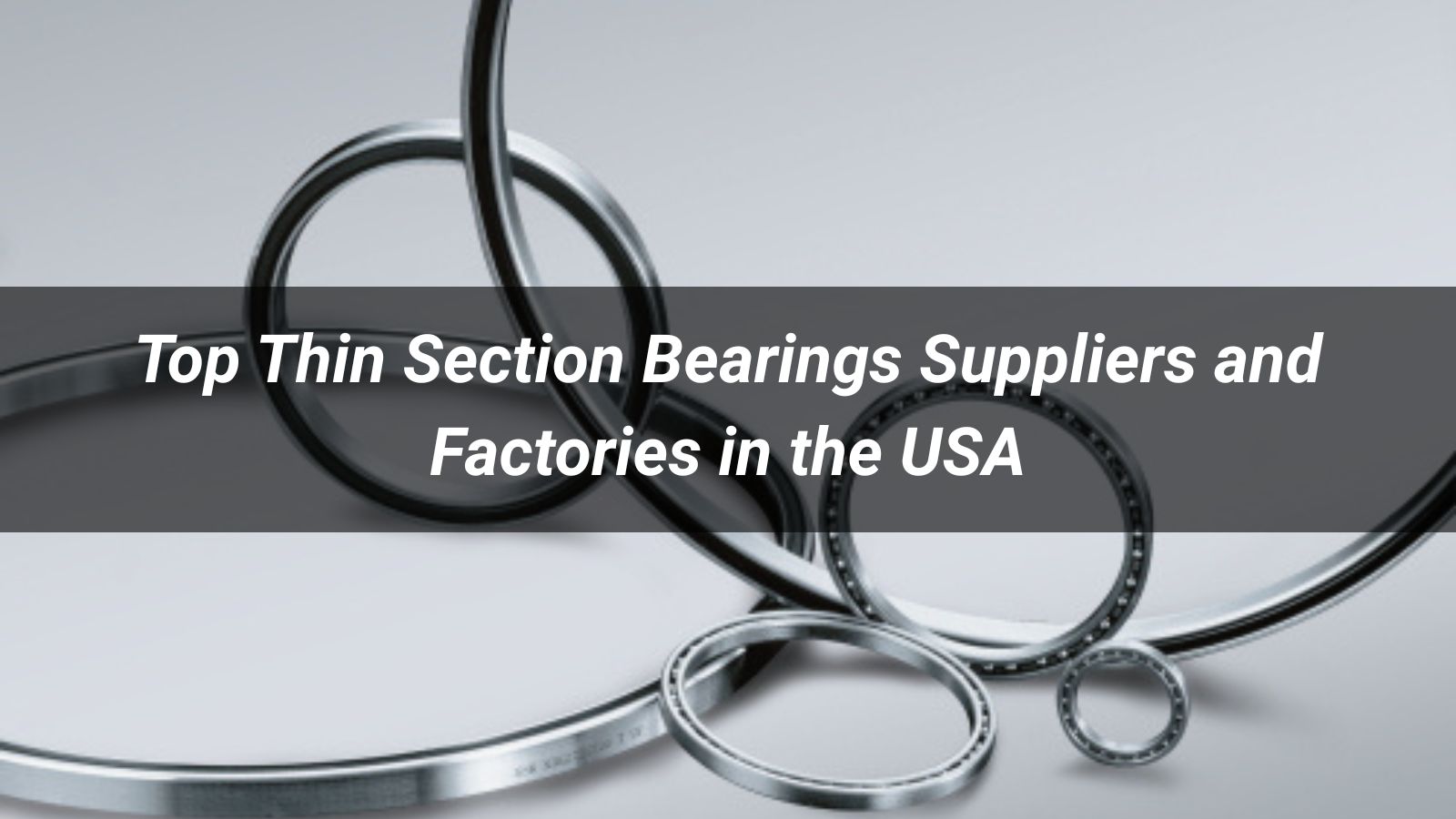 Top 10 Thin Section Bearings Suppliers and Factories in the USA