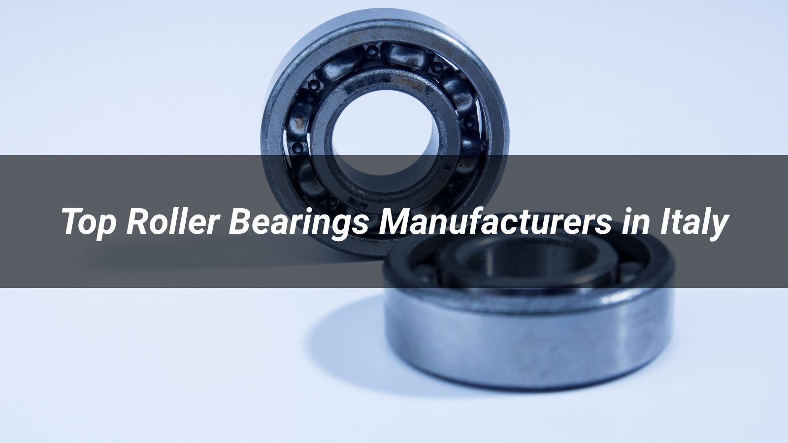 Top 5 Roller Bearings Manufacturers in Italy 2026