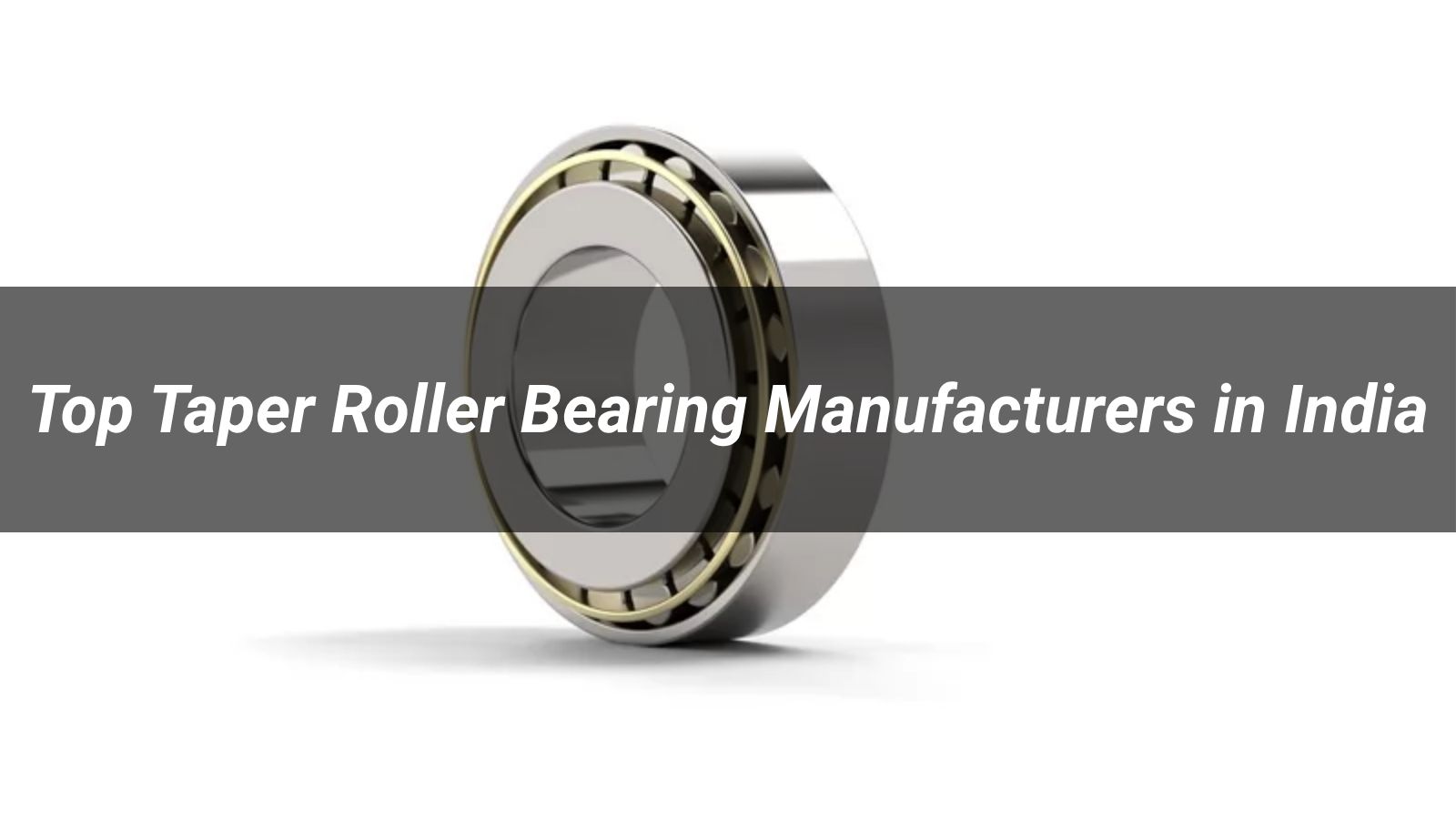 Top 10 Taper Roller Bearing Manufacturers in India 2026