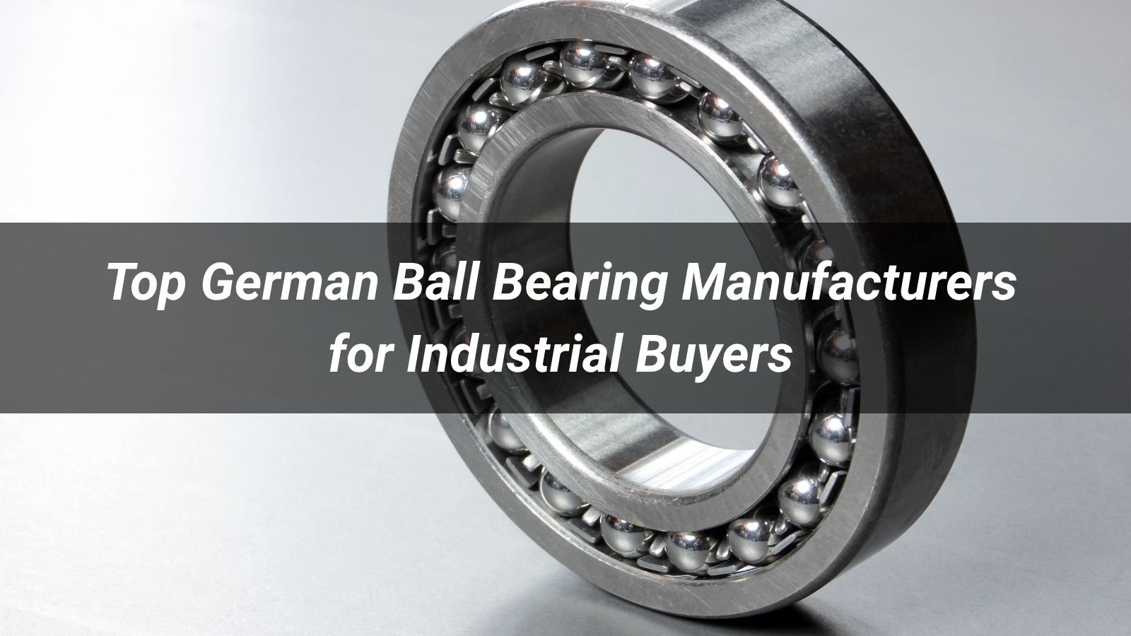 Top 10 German Ball Bearing Manufacturers for Industrial Buyers 2026